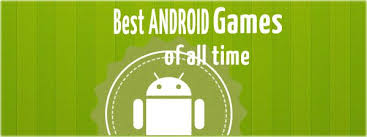 Android Gaming News: The Best 4 Android Games of All Time