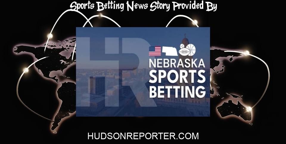 Sports Betting News: Best Nebraska Sports Betting Sites 2024 – Top NE Sportsbooks - The Hudson Reporter